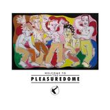 Welcome To The Pleasuredome
